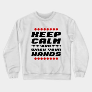 Keep calm and wash your hands Crewneck Sweatshirt